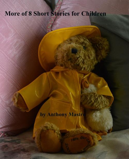 Cover of the book More of 8 Short Stories for Children by Anthony Mastro, Anthony Mastro