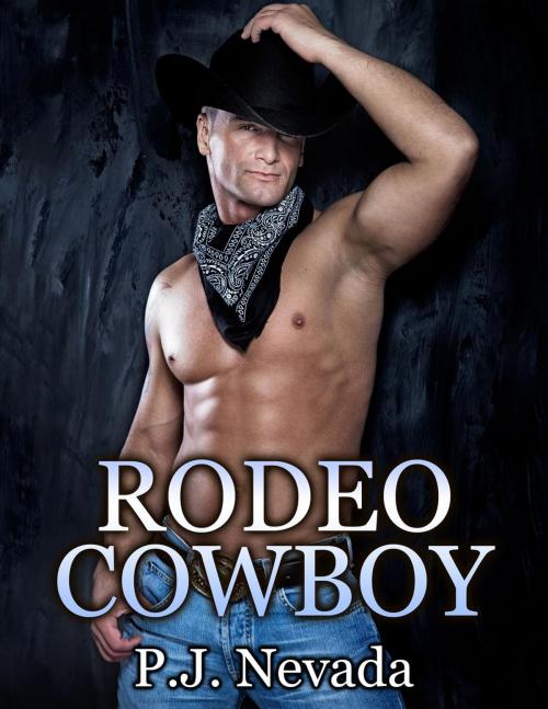Cover of the book Rodeo Cowboy by P.J. Nevada, P.J. Nevada
