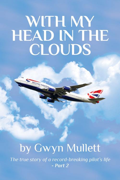 Cover of the book With My Head In The Clouds: Part 2 by Gwyn Mullett, Gwyn Mullett