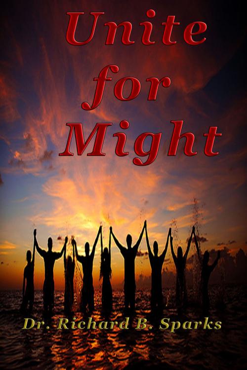 Cover of the book Unite for Might by Richard B. Sparks, Richard B. Sparks