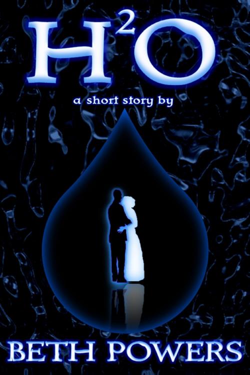 Cover of the book H²O: A Short Story by Beth Powers, Beth Powers