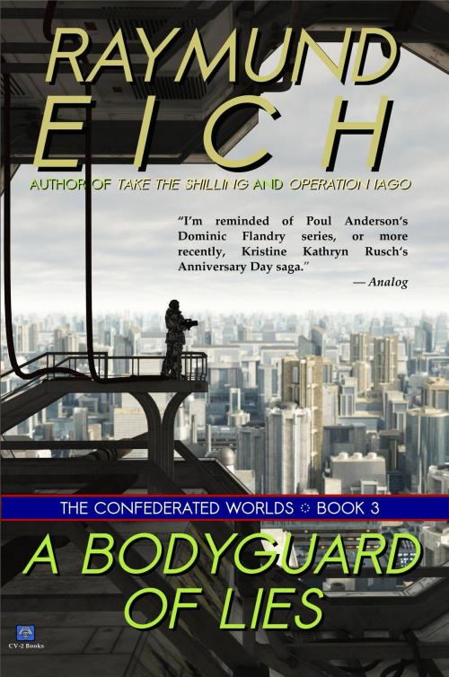 Cover of the book A Bodyguard of Lies by Raymund Eich, CV-2 Books