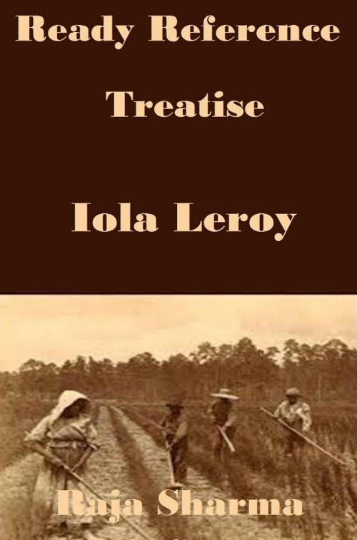 Cover of the book Ready Reference Treatise: Iola Leroy by Raja Sharma, Raja Sharma