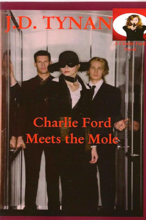 Cover of the book Charlie Ford Meets The Mole by J.D. Tynan, A-Argus Better Book Publishers