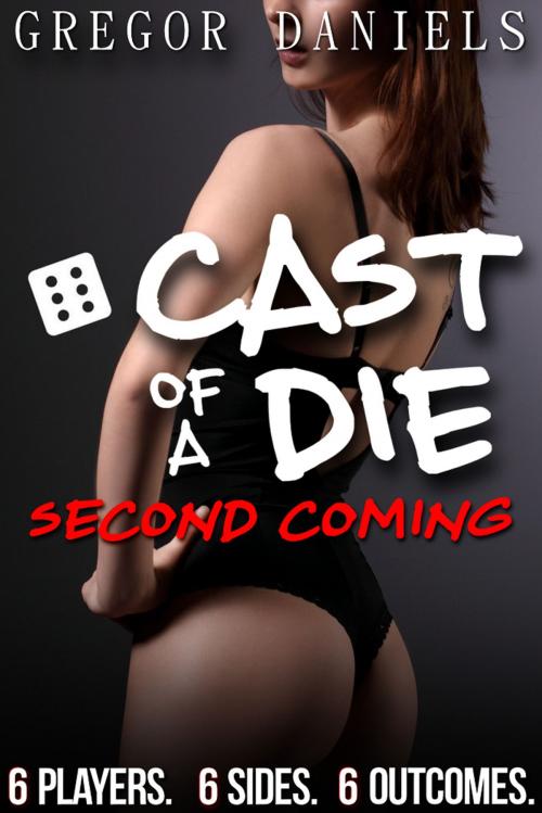 Cover of the book Cast of a Die: Second Coming by Gregor Daniels, Gregor Daniels