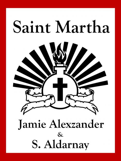 Cover of the book Saint Martha by Jamie Alexzander, S. Aldarnay, Hadean