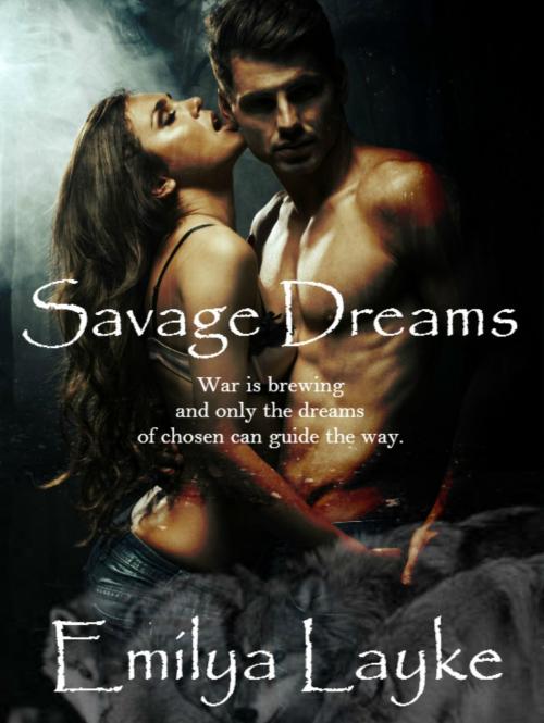 Cover of the book Savage Dreams by Emilya Layke, Emilya Layke