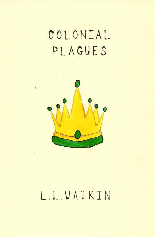 Cover of the book Colonial Plagues by L L Watkin, L L Watkin