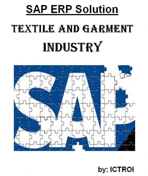 Cover of the book SAP ERP Solution For Textile and Garment industry by Ictroi, Ictroi