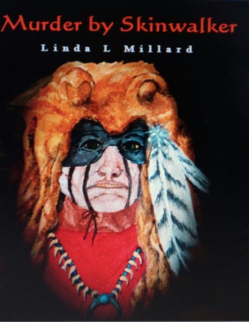 Cover of the book Murder By Skinwalker by Linda L. Millard, Lulu.com