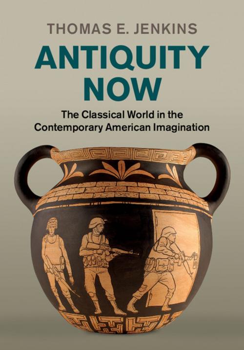 Cover of the book Antiquity Now by Thomas E. Jenkins, Cambridge University Press