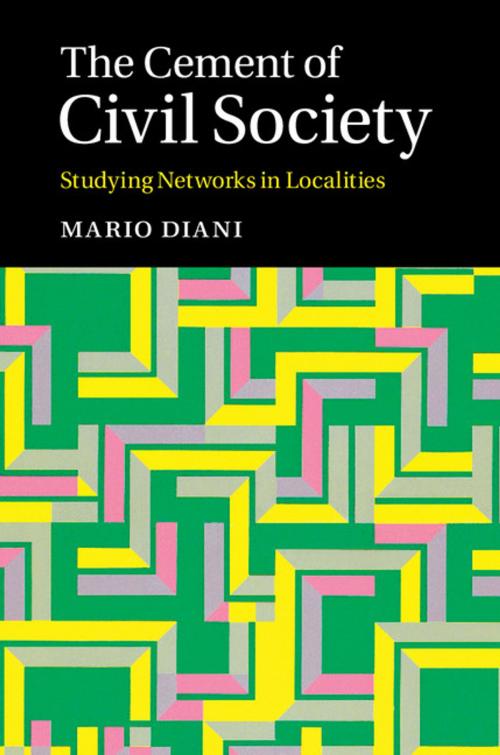 Cover of the book The Cement of Civil Society by Mario Diani, Cambridge University Press