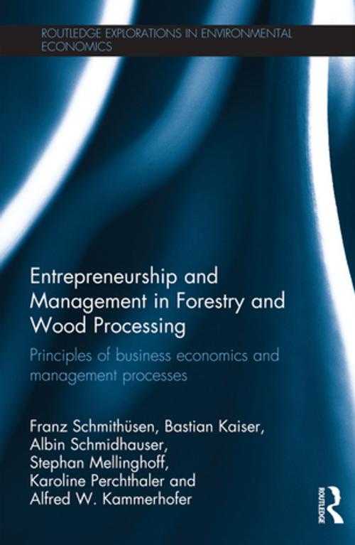 Cover of the book Entrepreneurship and Management in Forestry and Wood Processing by Franz Schmithüsen, Bastian Kaiser, Albin Schmidhauser, Stephan Mellinghoff, Karoline Perchthaler, Alfred W. Kammerhofer, Taylor and Francis