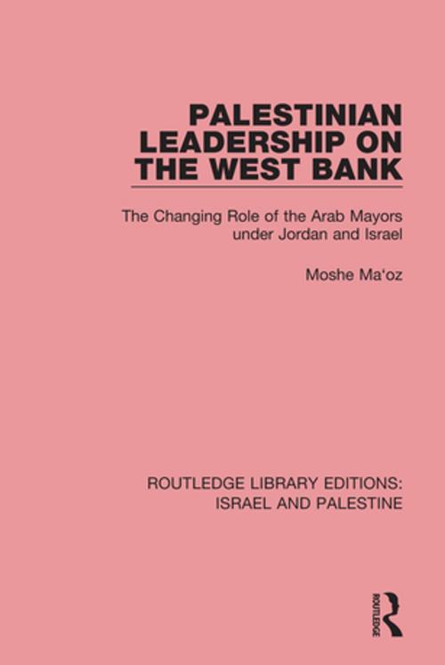 Cover of the book Palestinian Leadership on the West Bank (RLE Israel and Palestine) by Moshe Maoz, Taylor and Francis