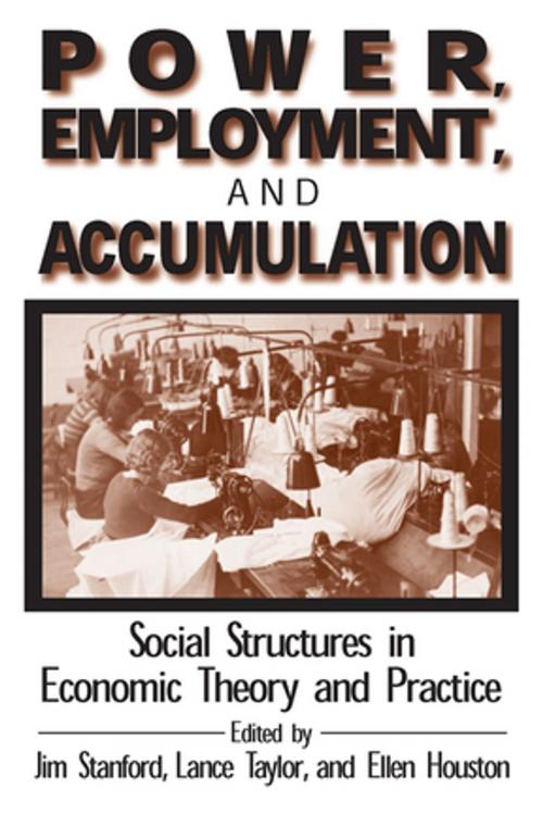 Cover of the book Power, Employment and Accumulation by Jim Stanford, Lance Taylor, Brant Houston, Taylor and Francis