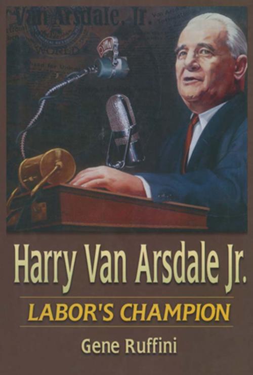 Cover of the book Harry Van Arsdale, Jr.: Labor's Champion by Gene Ruffini, Theodore Kheel, Taylor and Francis
