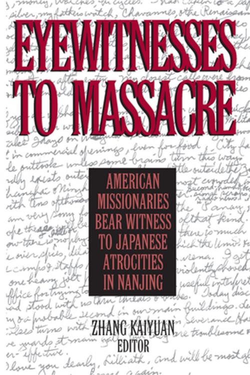 Cover of the book Eyewitnesses to Massacre: American Missionaries Bear Witness to Japanese Atrocities in Nanjing by Zhang Kaiyuan, Donald MacInnis, Taylor and Francis