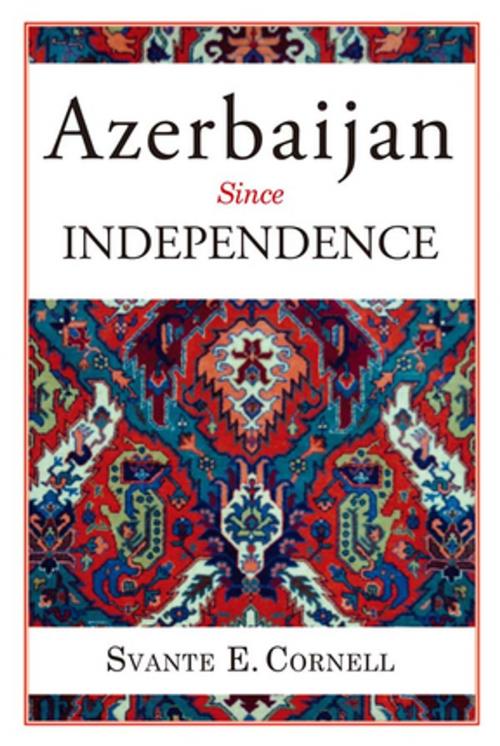 Cover of the book Azerbaijan Since Independence by Svante E. Cornell, Taylor and Francis