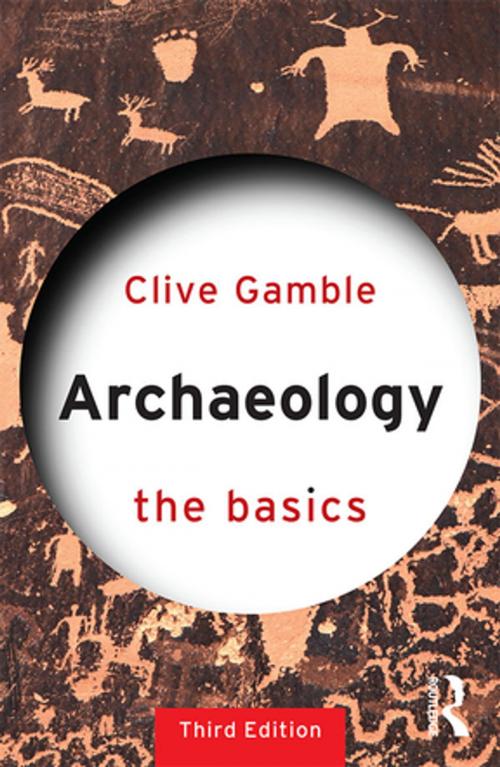 Cover of the book Archaeology: The Basics by Clive Gamble, Taylor and Francis