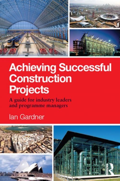 Cover of the book Achieving Successful Construction Projects by Ian Gardner, CRC Press