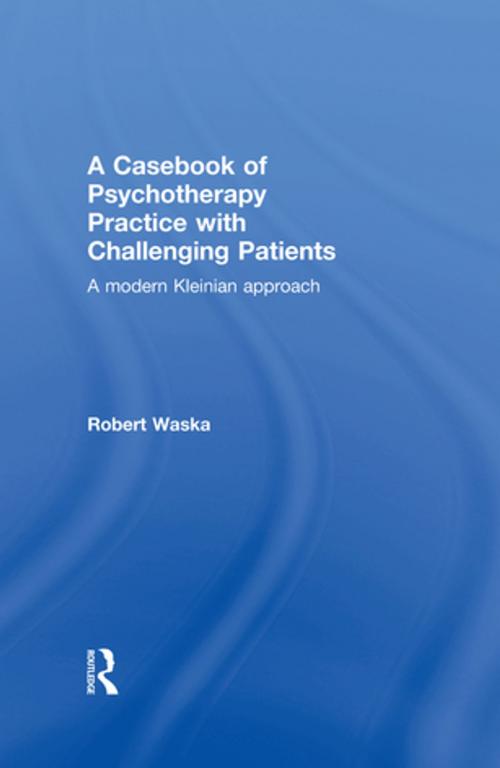 Cover of the book A Casebook of Psychotherapy Practice with Challenging Patients by Robert Waska, Taylor and Francis