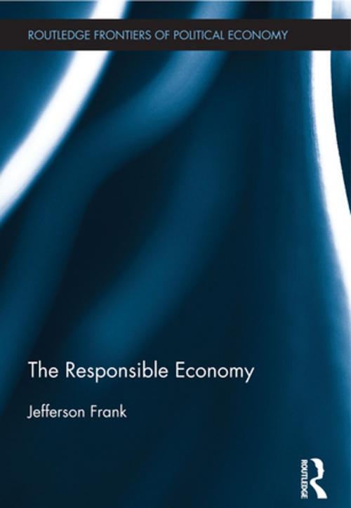 Cover of the book The Responsible Economy by Jefferson Frank, Taylor and Francis