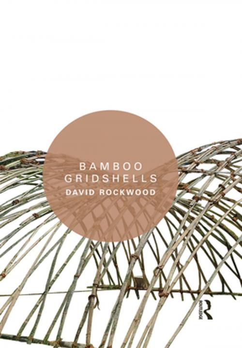 Cover of the book Bamboo Gridshells by David Rockwood, Taylor and Francis