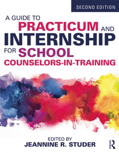Cover of the book A Guide to Practicum and Internship for School Counselors-in-Training by , Taylor and Francis