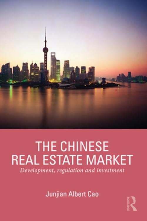 Cover of the book The Chinese Real Estate Market by Junjian Albert Cao, CRC Press