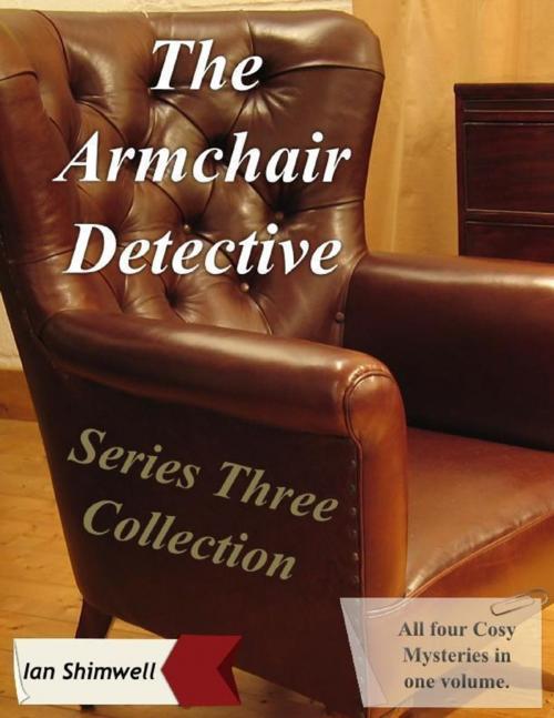 Cover of the book The Armchair Detective Series Three Collection by Ian Shimwell, Lulu.com