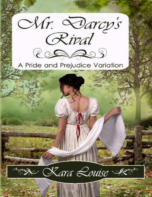 Cover of the book Mr. Darcy's Rival by Kara Louise, Lulu.com