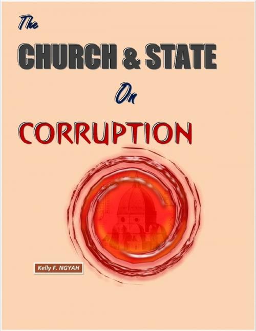 Cover of the book Church and State On Corruption by Kelly NGYAH, Lulu.com