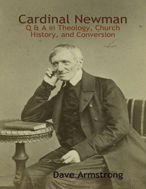Cover of the book Cardinal Newman: Q & A in Theology, Church History, and Conversion by Dave Armstrong, Lulu.com