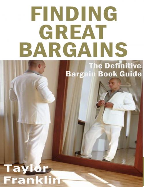 Cover of the book Finding Great Bargains: The Definitive Bargain Book Guide by Taylor Franklin, Lulu.com