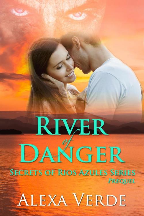 Cover of the book River of Danger by Alexa Verde, Alexa Verde