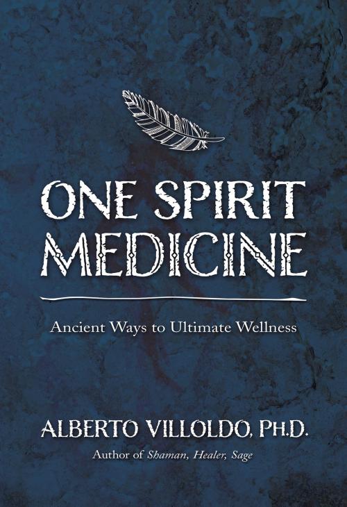 Cover of the book One Spirit Medicine by Alberto Villoldo, Ph.D., Hay House