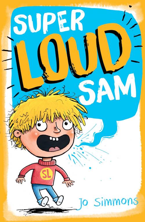 Cover of the book Super Loud Sam by Jo Simmons, Scholastic UK