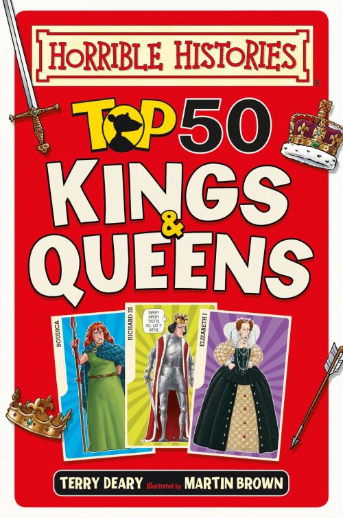 Cover of the book Horrible Histories: Top 50 Kings and Queens by Terry Deary, Scholastic UK