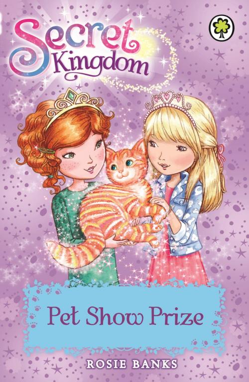 Cover of the book Secret Kingdom: Pet Show Prize by Rosie Banks, Hachette Children's
