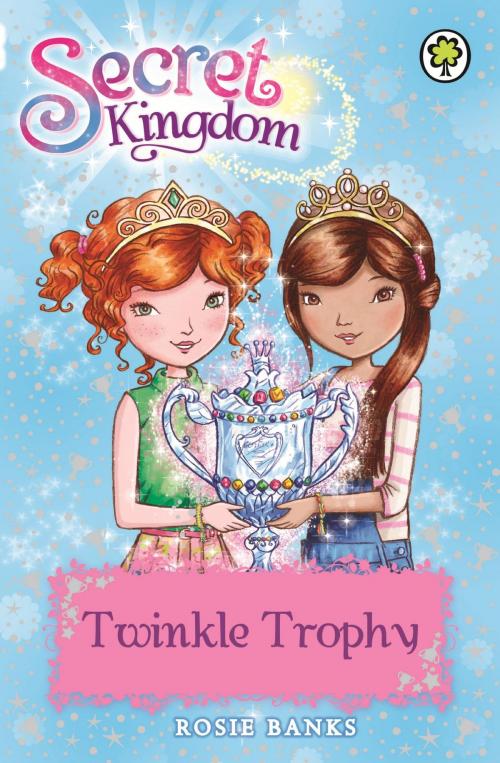 Cover of the book Secret Kingdom: Twinkle Trophy by Rosie Banks, Hachette Children's