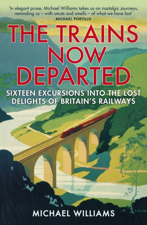 Cover of the book The Trains Now Departed by Michael Williams, Random House