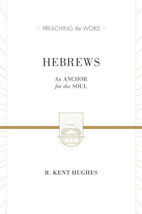Cover of the book Hebrews (2 volumes in 1 / ESV Edition) by R. Kent Hughes, Crossway