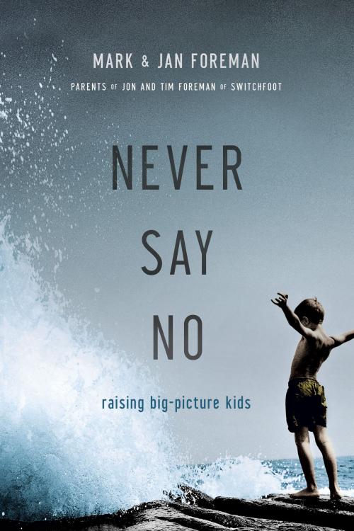 Cover of the book Never Say No by Mark Foreman, Jan Foreman, David C Cook
