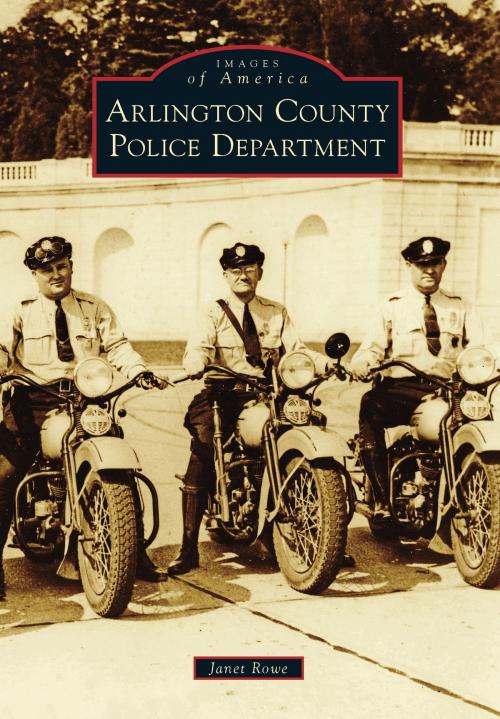 Cover of the book Arlington County Police Department by Janet Rowe, Arcadia Publishing Inc.