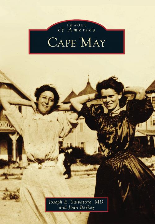 Cover of the book Cape May by Joan Berkey, Joseph E. Salvatore MD, Arcadia Publishing Inc.