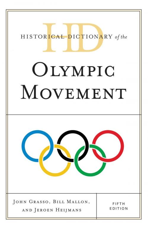 Cover of the book Historical Dictionary of the Olympic Movement by John Grasso, Bill Mallon, Jeroen Heijmans, Rowman & Littlefield Publishers