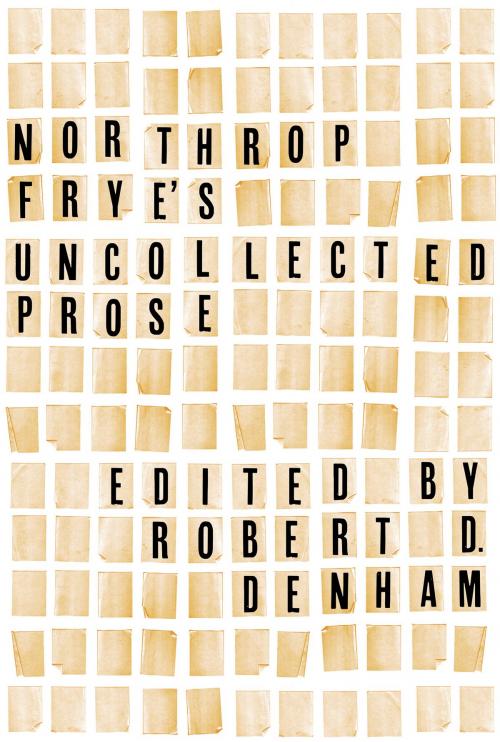 Cover of the book Northrop Frye's Uncollected Prose by Northrop Frye, University of Toronto Press, Scholarly Publishing Division