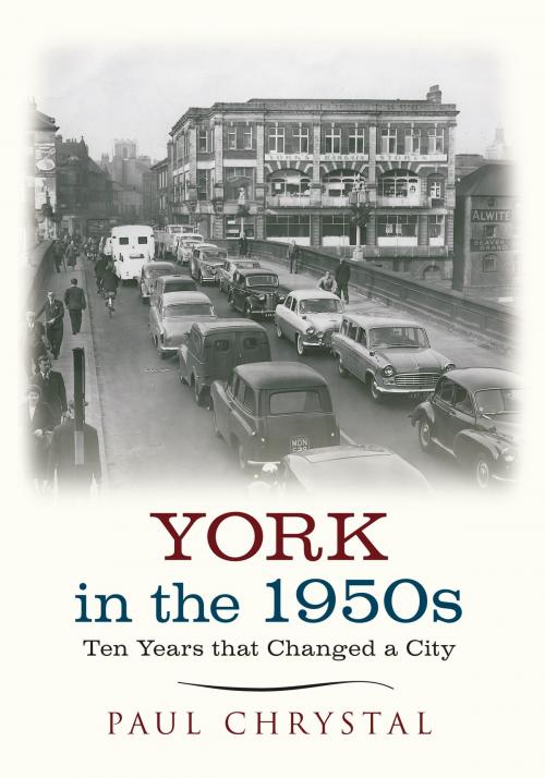 Cover of the book York in the 1950s by Paul Chrystal, Amberley Publishing