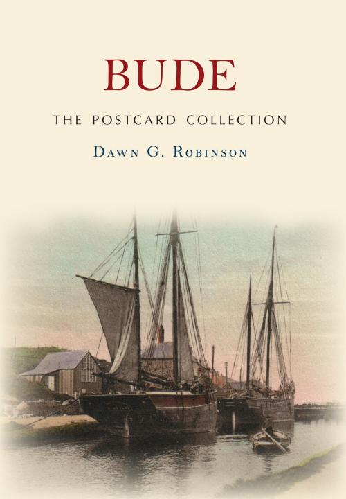 Cover of the book Bude The Postcard Collection by Dawn G. Robinson, Amberley Publishing