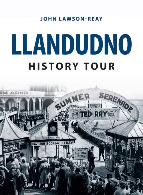 Cover of the book Llandudno History Tour by John Lawson-Reay, Amberley Publishing